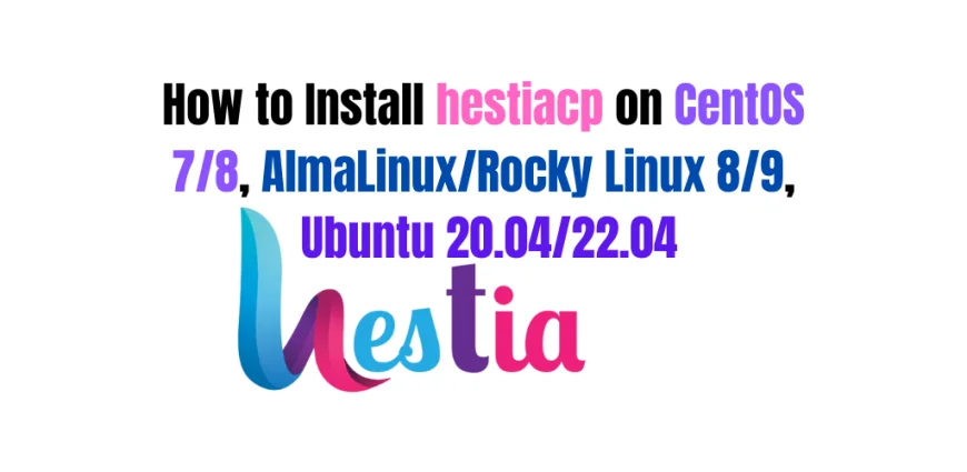 How to Install HestiaCP on CentOS, AlmaLinux, Rocky Linux, and Ubuntu